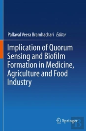 Implication Of Quorum Sensing And Biofilm Formation In Medicine, Agriculture And Food Industry