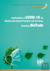 Implications Of Covid-19 For Biodiversity-Based Products And Services, Including Biotrade
