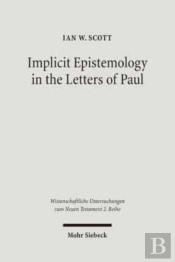 Implicit Epistemology In The Letters Of Paul