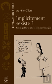 Implicitement Sexiste ? Genre, Politique Et Discours Journalistique
