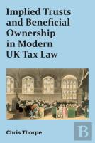 Implied Trusts And Beneficial Ownership In Modern Uk Tax Law