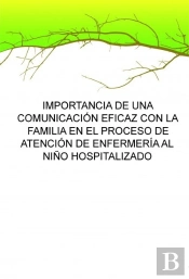 Importancia De Una Comunicación Eficaz Con La Familia En El Proceso De Atención De Enfermería Al Niñ