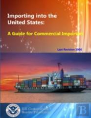Importing Into The United States: A Guide For Commercial Importers