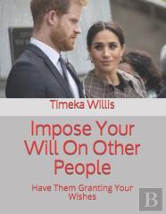 Impose Your Will On Other People