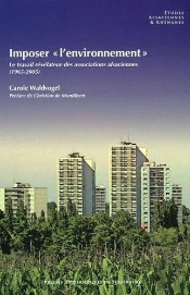 Imposer  L'Environnement  . Le Travail Revelateur Des Associations A Lsaciennes (1965-2005)