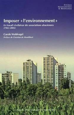 Bertrand.pt - Imposer  L'Environnement  . Le Travail Revelateur Des Associations A Lsaciennes (1965-2005)