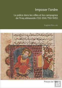 Bertrand.pt - Imposer L'Ordre. La Police Dans Les Villes Et Les Campagnes De L'Iraq Abbasside (132-334/750-945) (Édition 2024)