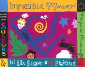 Impossible Marva ! ; Une Drôle D'Histoire Sur Les Couleurs Et Les Illusions D'Optique