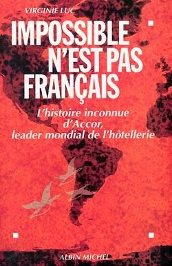 Bertrand.pt - Impossible N'Est Pas Français : L'Histoire Inconnue D'Accor, Leader Mondial De L'Hôtellerie