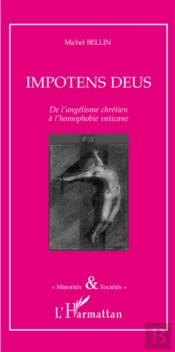 Impotens Deus ; De L'Angélisme Chrétien À L'Homophobie Vaticane