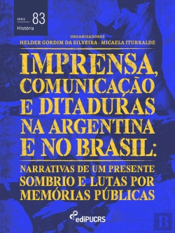 Bertrand.pt - Imprensa, Comunicações E Ditaduras Na Argentina E No Brasil: Narrativas De Um Presente Sombrio E Lutas Por Memórias Públicas