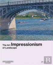 Impressionism The Art Of Landscape /Anglais