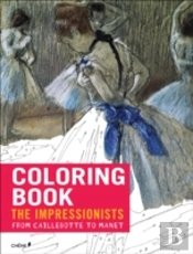 Impressionists: From Caillebotte To Manet  - Coloring Book
