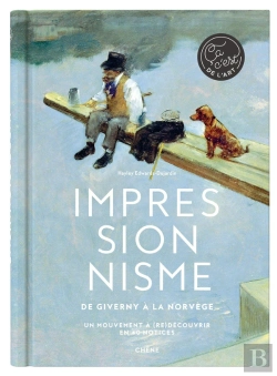Bertrand.pt - Impressionnisme ; De Giverny À La Norvege ; Un Mouvement À (Re)Découvrir En 40 Notices