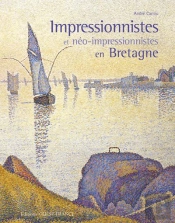 Impressionnistes Et Néo-Impressionnistes En Bretagne