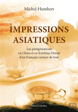 Bertrand.pt - Impressions Asiatiques : Les Peregrinations En Extreme-Orient D'Un Francais Curieux De Tout