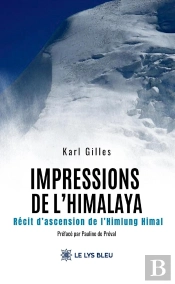 Impressions De L'Himalaya : Impressions De L'Himalaya - Récit D'Ascension De L'Himlung Himal