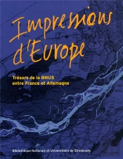 Impressions D'Europe : Trésors De La Bnus Entre France Et Allemagne