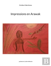 Impressions En Arawak : Poèmes Et Cahier Détente