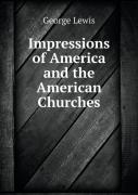 Impressions Of America And The American Churches