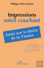 Impressions Soleil Couchant : Essai Sur Le Déclin De La France
