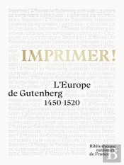 Imprimer ! L'Europe De Gutenberg