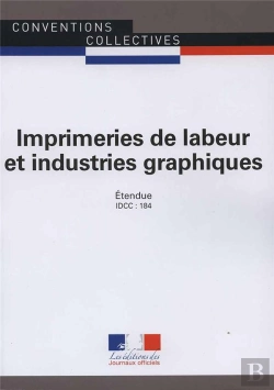 Bertrand.pt - Imprimeries De Labeur Et Industries Graphiques ; Canvention Collective Nationale Étendue, Idcc : 184 ; 12e Édition