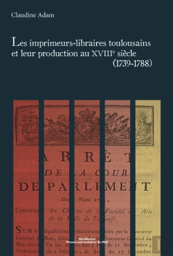 Bertrand.pt - Imprimeurs Libraires Toulousains Et Leur Production Au Xviiie Siècle (1739-1788)