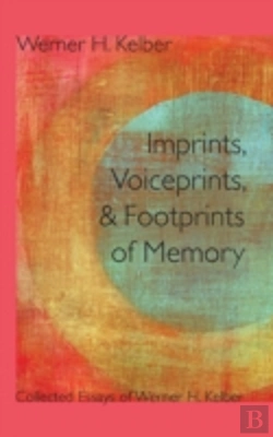 Bertrand.pt - Imprints, Voiceprints, And Footprints Of Memory: Collected Essays Of Werner H. Kelber