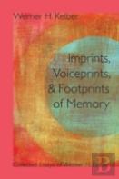 Imprints, Voiceprints, And Footprints Of Memory