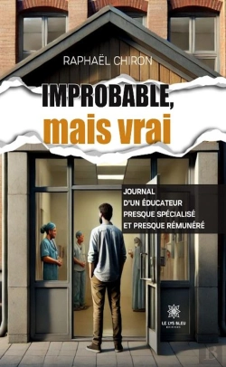Bertrand.pt - Improbable, Mais Vrai : Journal D'Un Éducateur Presque Spécialisé Et Presque Rémunéré