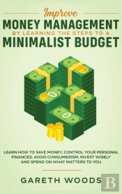 Improve Money Management By Learning The Steps To A Minimalist Budget