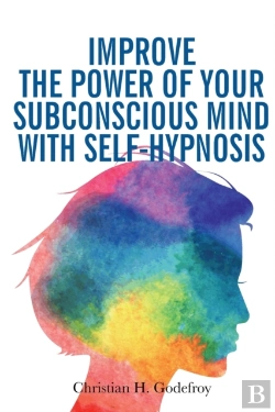 Bertrand.pt - Improve The Power Of Your Subconscious Mind With Self-Hypnosis
