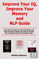 Improve Your Iq, Improve Your Memory And Nlp Guide