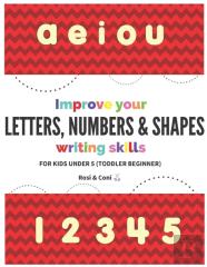 Improve Your Letters, Numbers & Shapes | Writing Skills | For Kids Under 5 (Toddler Beginner)