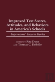 Improved Test Scores, Attitudes, And Behaviors In America'S Schools
