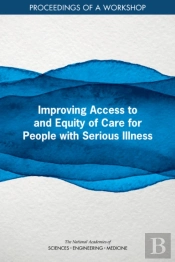 Improving Access To And Equity Of Care For People With Serious Illness
