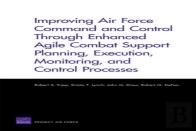 Improving Air Force Command And Control Through Enhanced Agile Combat Support Planning, Execution, Monitoring, And Control Processes
