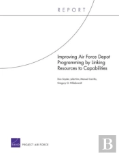 Improving Air Force Depot Programming By Linking Resources To Capabilities