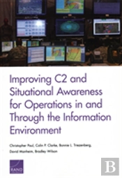 Improving C2 And Situational Awareness For Operations In And Through The Information Environment