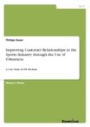 Improving Customer Relationships In The Sports Industry Through The Use Of E-Business