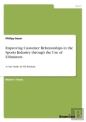 Improving Customer Relationships In The Sports Industry Through The Use Of E-Business
