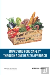 Improving Food Safety Through A One Health Approach