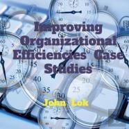 Improving Organizational Efficiencies  Case Studies