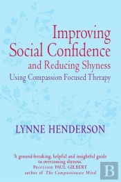 Improving Social Confidence And Reducing Shyness Using Compassion Focused Therapy