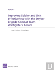 Improving Soldier And Unit Effectiveness With The Stryker Brigade Combat Team Warfighters' Forum