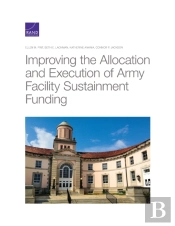 Improving The Allocation And Execution Of Army Facility Sustainment Funding