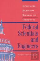 Improving The Recruitment, Retention, And Utilization Of Federal Scientists And Engineers