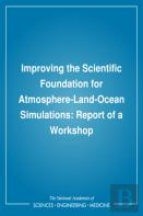 Improving The Scientific Foundation For Atmosphere-Land-Ocean Simulations