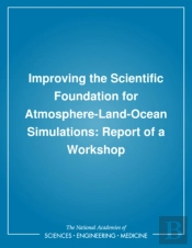 Improving The Scientific Foundation For Atmosphere-Land-Ocean Simulations